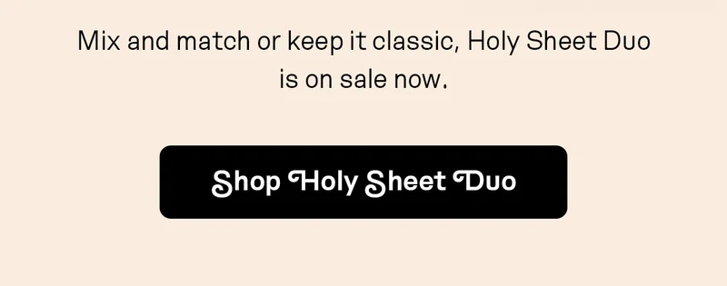 Mix and match or keep it classic, Holy Sheet Duo is on sale now.