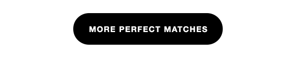 more perfect matches