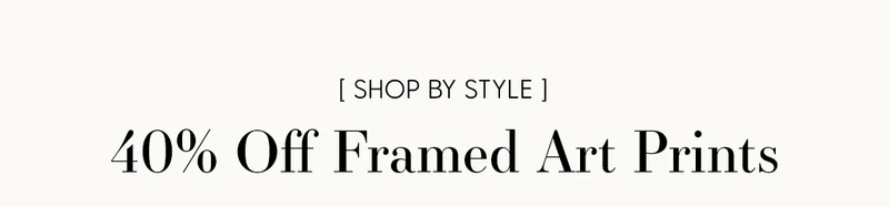 Shop By Style: 40% Off Framed Art Prints
