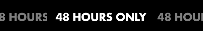 48 HOURS ONLY