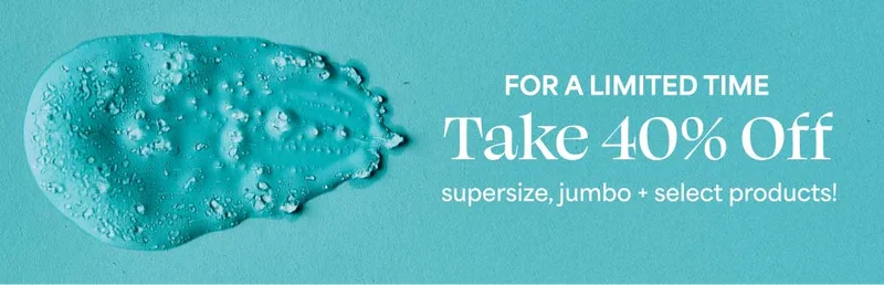 FOR A LIMITED TIME Take 40% Off supersize, jumbo + select products!