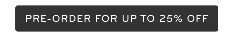 Pre-order for up to 25% off