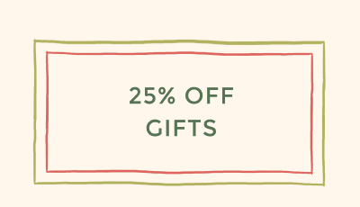 25% OFF GIFTS