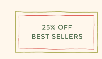 25% OFF BEST SELLERS