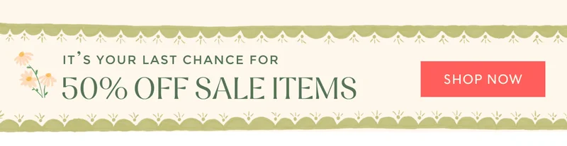 IT'S YOUR LAST CHANCE FOR 50% OFF SALE ITEMS | SHOP NOW