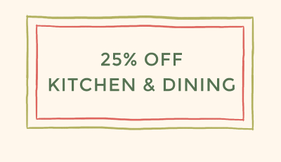 25% OFF KITCHEN & DINING