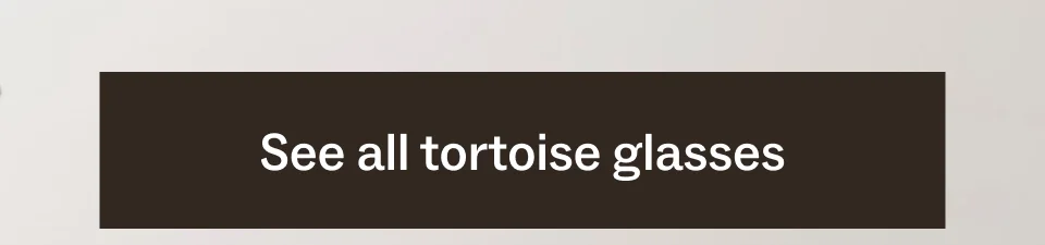 See all tortoise glasses