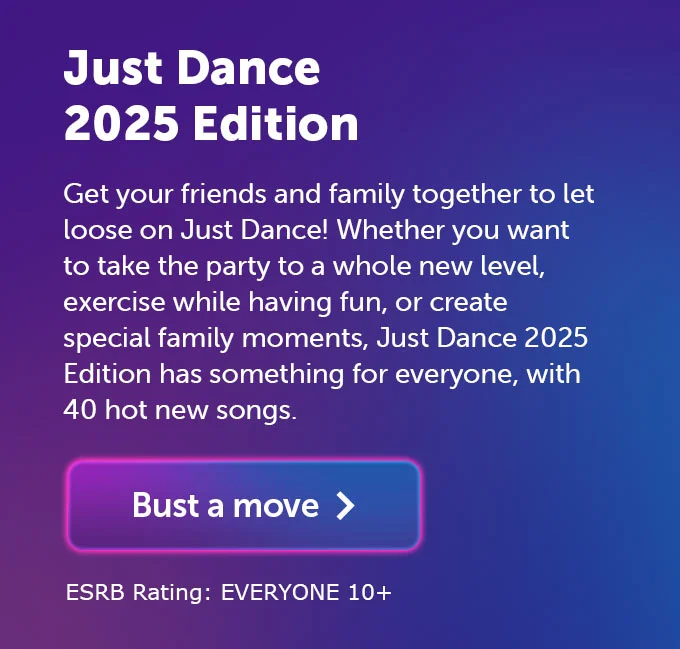 Get your friends and family together to let loose on Just Dance! Whether you want to take the party to a whole new level, exercise while having fun, or create special family moments, Just Dance 2025 Edition has something for everyone, with 40 hot new songs. Bust a move. ESRB Rating: EVERYONE 10+