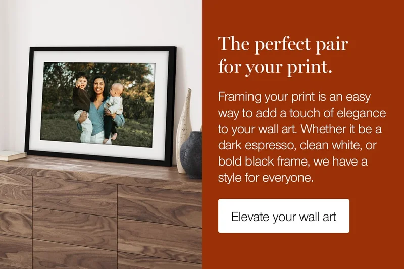 The perfect pair for your print. Framing your print is an easy way to add a touch of elegance to your wall art. Whether it be a dark espresso, clean white, or bold black frame, we have a style for everyone.