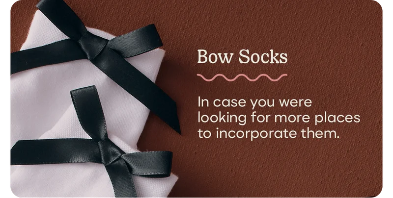 Bow Socks | In case you were looking for more places to incorporate them.