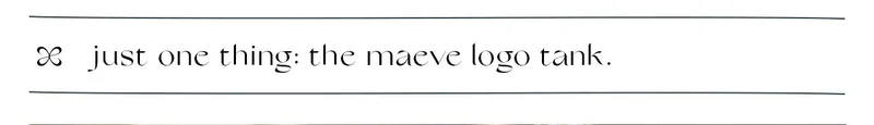 just one thing: the maeve logo tank