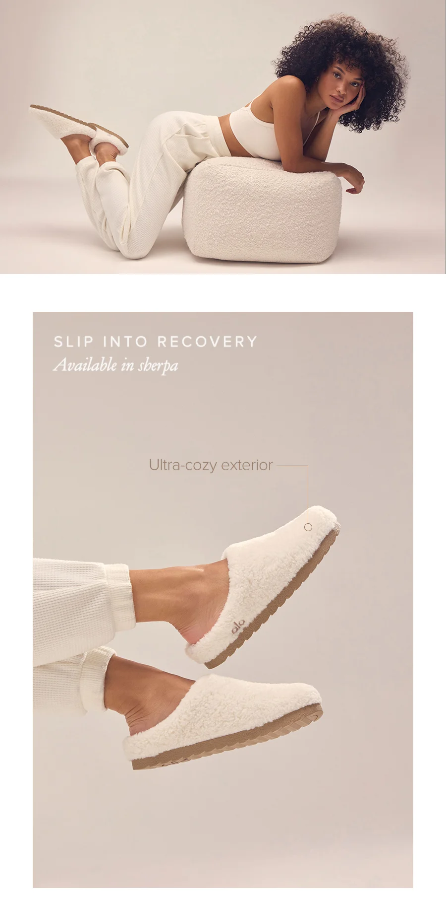 SLIP INTO RECOVERY. Available in sherpa. Ultra-cozy exterior