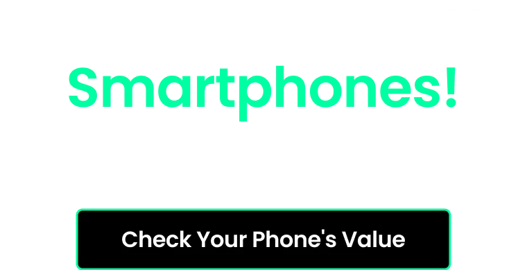BRRRIIING Us Your Smartphones! Get paid in cash or credit today. Check Your Phone's Value