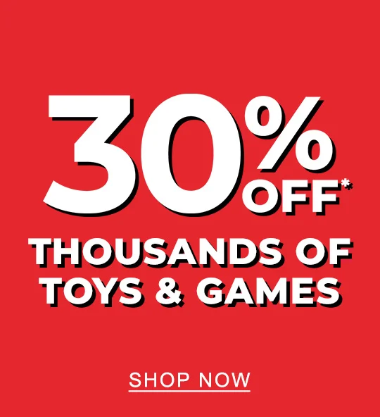 30% Off* Thousands of Toys & Games - SHOP NOW