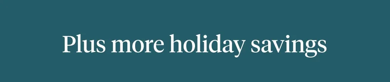 Plus more holiday savings
