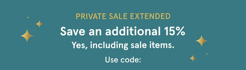 Private Sale | Save an additional 15% | Shop Now