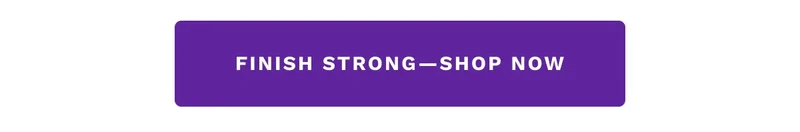 Finish Strong, Shop Now
