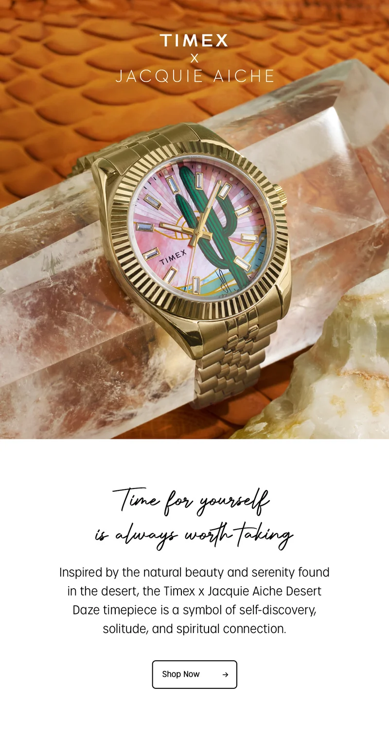 TIMEX x JACQUIE AICHE | Time for yourself is always worth taking | Inspired by the natural beauty and serenity found in the desert, the Timex x Jacquie Aiche Desert Daze timepiece is a symbol of self-discovery, solitude, and spiritual connection. | Shop Now