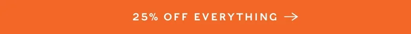 25% Off Everything