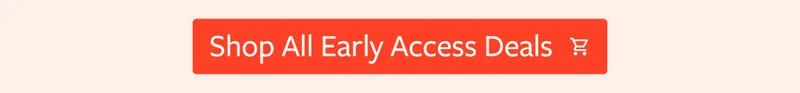 Shop Early Access Deals