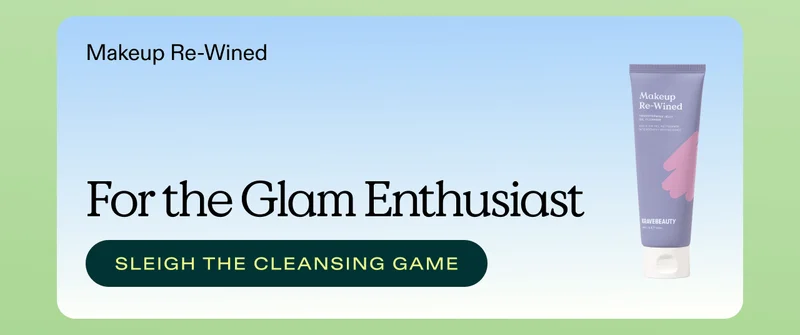 Makeup Re-Wined for the Glam Enthusiast - Sleigh the cleansing game.
