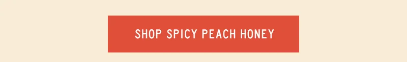 SHOP SPICY PEACH HONEY