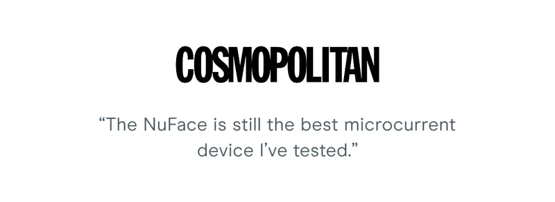 Cosmopolitan: “The NuFace is still the best microcurrent device I’ve tested.”