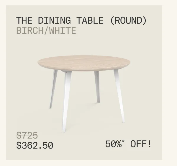 Save 50% on The Dining Table (Round) in Birch & White