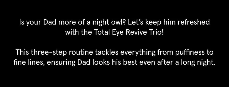The perfect three-step routine for Dad.