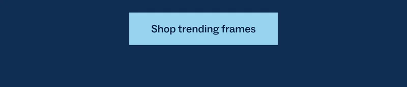 Shop trending frames