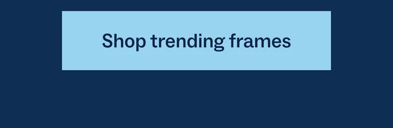 Shop trending frames