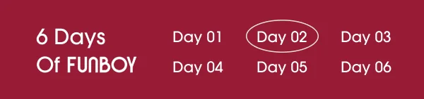 6 Days of FUNBOY