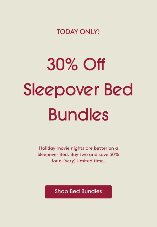 TODAY ONLY! 30% Off Sleepover Bed Bundles - Shop Now