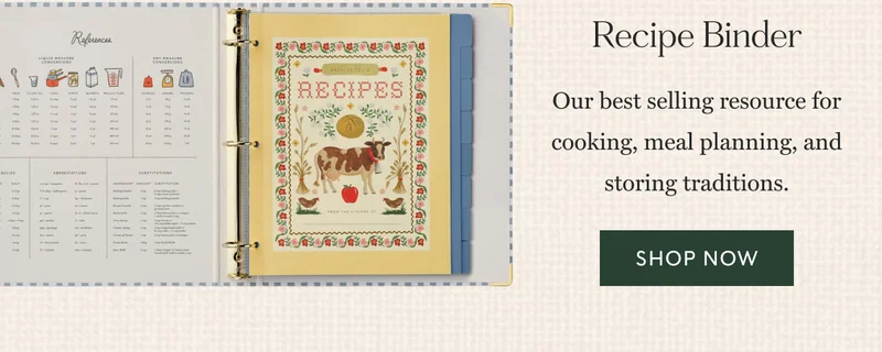 Recipe Binder Our best selling resource for cooking, meal planning, and storing traditions.   Shop now