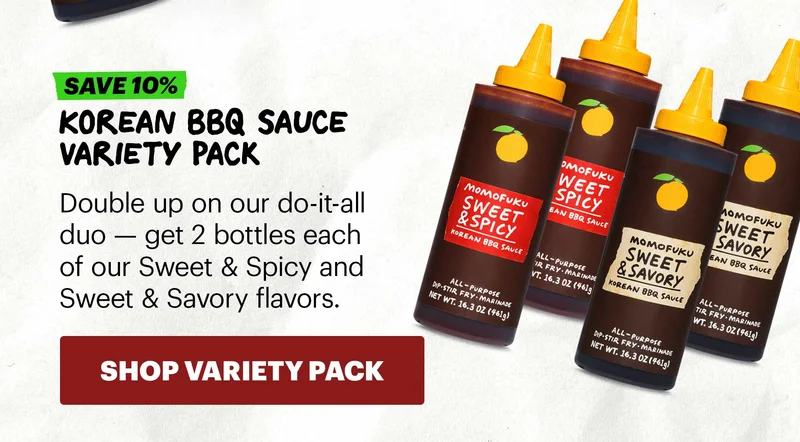 Header: Korean BBQ Sauce Variety Pack  Sub-header: Double up on our do-it-all duo — get 2 bottles each of our Sweet & Spicy and Sweet & Savory flavors.  CTA: SHOP VARIETY PACK