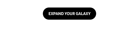 EXPAND YOUR GALAXY