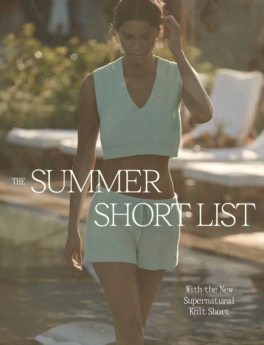 THE SUMMER SHORT LIST WITH THE NEW SUPERNATURAL KNIT SHORT