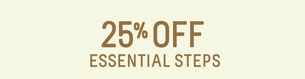 25% off essential steps