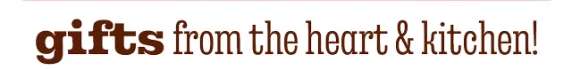 GIFTS FROM THE HEART & KITCHEN
