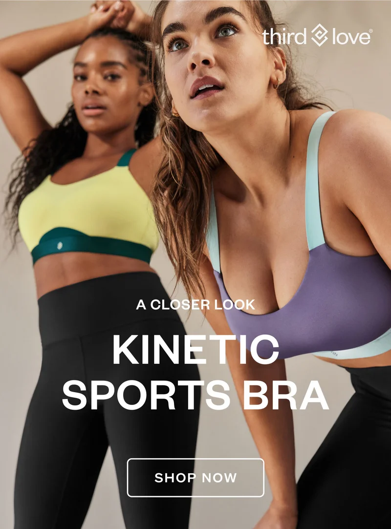 ThirdLove - A Closer Look. Kinetic Sports Bra. SHOP NOW