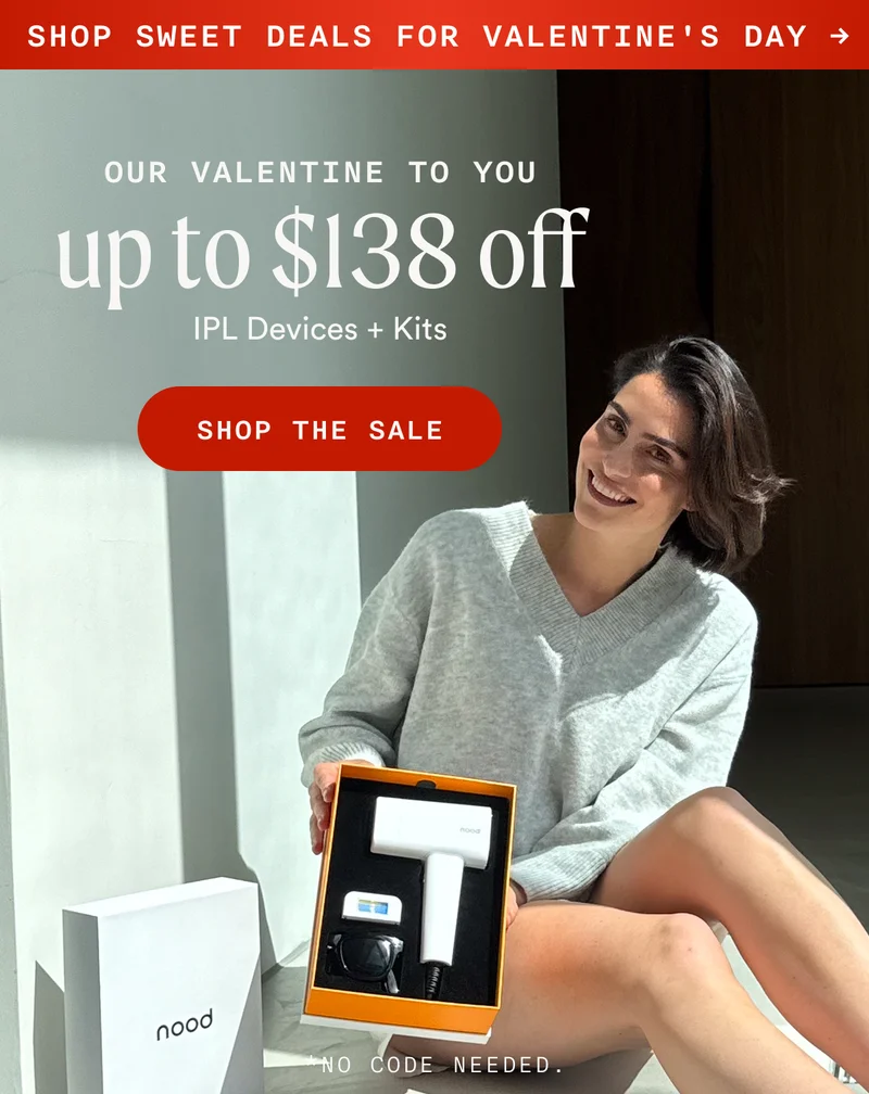 SHOP SWEET DEALS FOR VALENTINE'S DAY - up to $138 off IPL Devices + Kits - SHOP THE SALE - *No Code Needed.