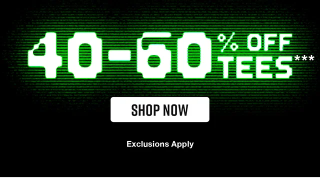 40 to 60 Percent Off Tees. Exclusions Apply. Shop Now