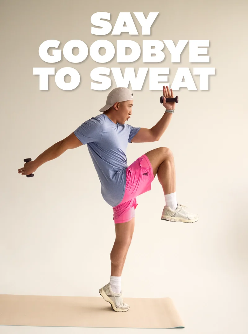 SAY GOODBYE TO SWEAT