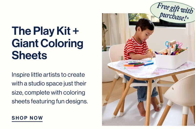 Free gift with purchase!* The Play Kit + Giant Coloring Sheets. Inspire little artists to create with a studio space just their size, complete with coloring sheets featuring fun designs. Shop Now