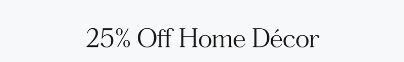 25% Off Home Decor