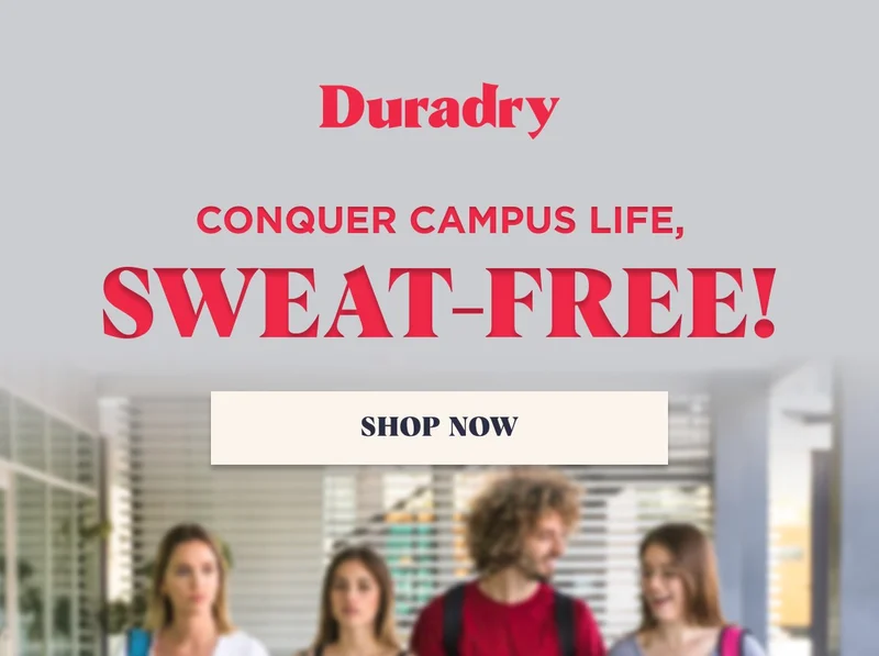 Duradry Conquer Campus Life, Sweat-Free! Shop Now