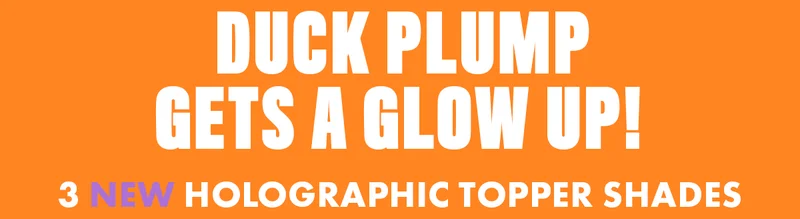 DUCK PLUMP GETS A GLOW UP!