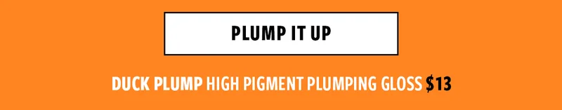 PLUMP IT UP!