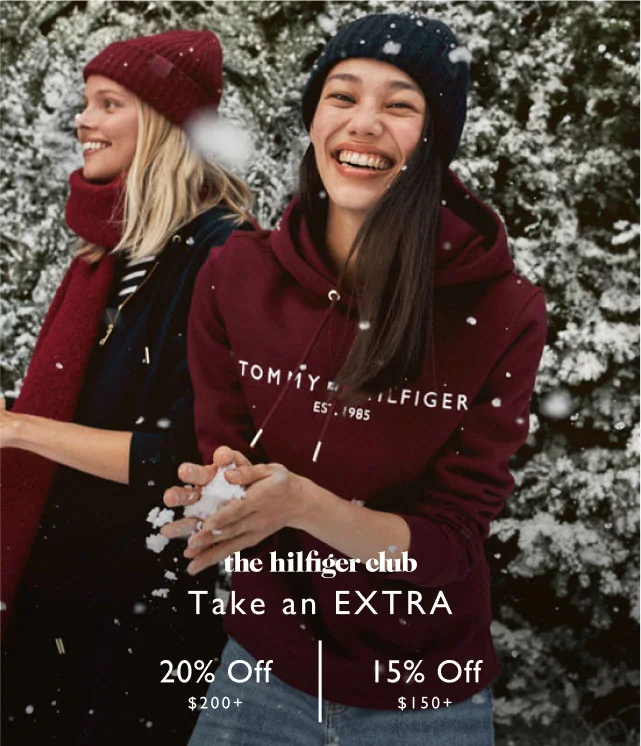 the Hilfiger club                                            Take an extra 20% off $200+ or 15% off $150+