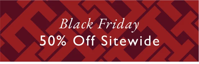 Black Friday                                                                               50% off sitewide